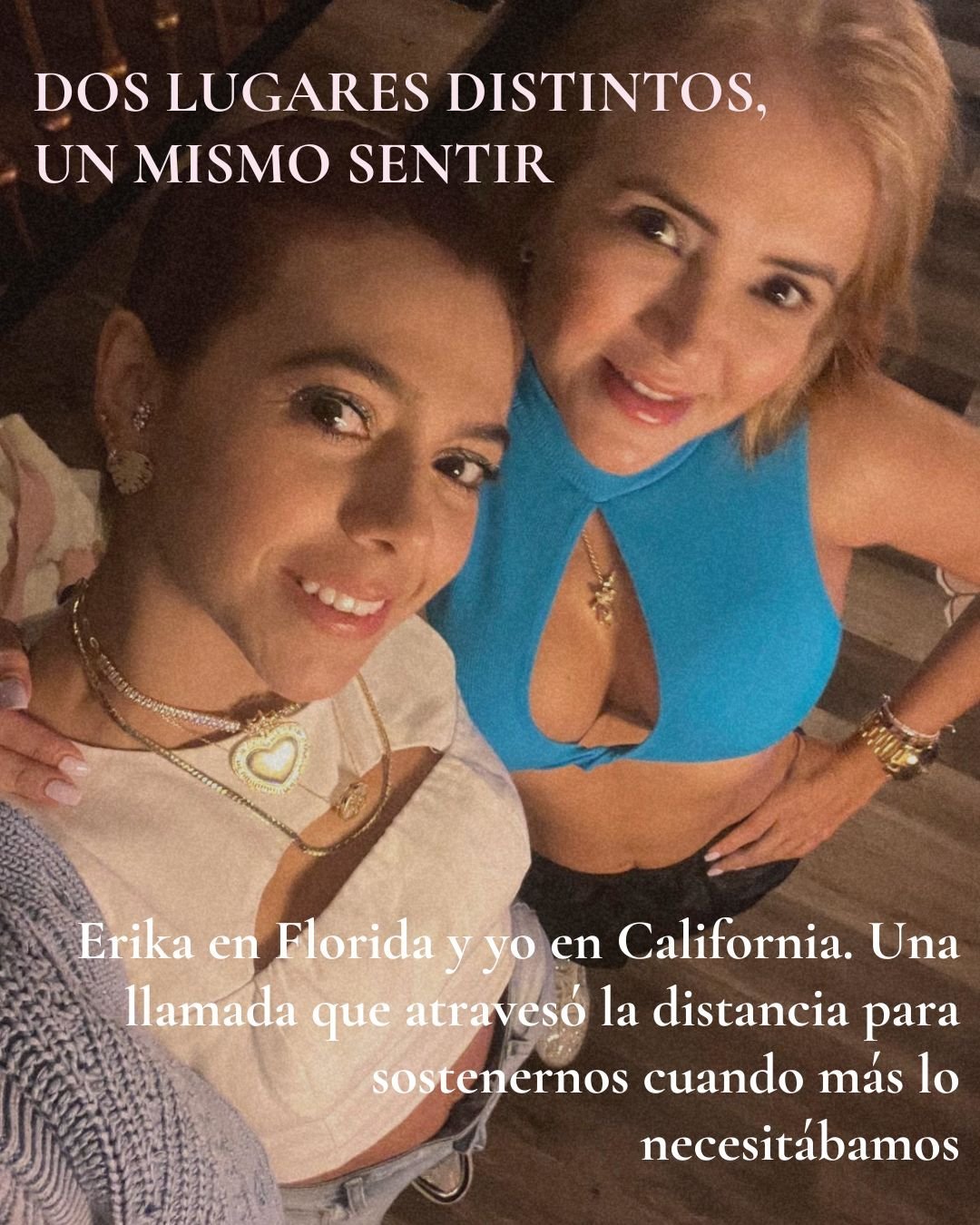 Dos lugares distintos, un mismo sentir — Erika en Florida, Miry en California